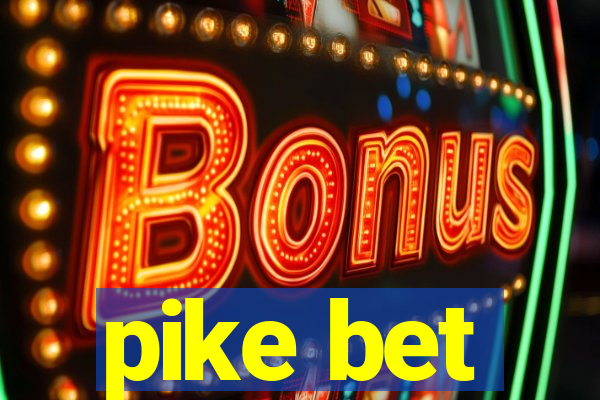 pike bet